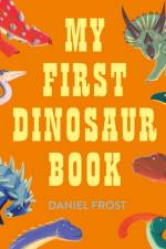My First Dinosaur Book af Daniel Frost