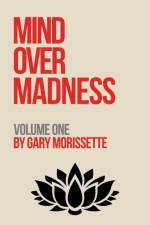 Mind Over Madness – Volume One af Gary Morissette