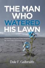 The Man Who Watered His Lawn af Dale F. Galbraith