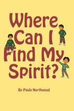 Where Can I Find My Spirit? af Paula Northwood