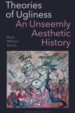 Theories of Ugliness af Mark William (University of Notre Dame Roche