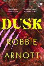 Dusk af Robbie Arnott