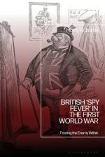 British ‘Spy Fever’ in the First World War af Dr Harry (University of Portsmouth Richards
