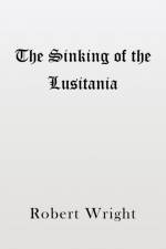 The Sinking of the Lusitania af Robert Wright