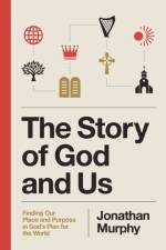 The Story of God and Us af Jonathan Murphy