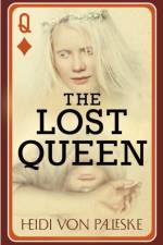 The Lost Queen af Heidi von Palleske