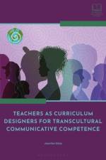 Teachers as Curriculum Designers for Transcultural Communicative Competence af Dr Jennifer (Queens College Eddy