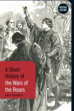 A Short History of the Wars of the Roses