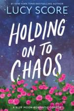 Holding on to Chaos af Lucy Score