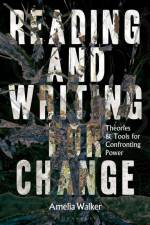 Reading and Writing for Change af Dr Amelia (Lecturer of Creative Writing Walker