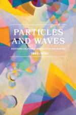 Particles and Waves: Southern California Abstraction and Science, 1945-1990 af Michael Duncan
