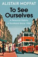 To See Ourselves af Alistair Moffat