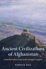 Ancient Civilizations of Afghanistan af Warwick Ball