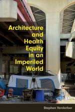 Architecture and Health Equity in an Imperiled World af Stephen Verderber
