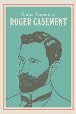 SOME POEMS OF ROGER CASEMENT af Roger Casement