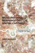 Measures and Meanings of Spatial Capital af Lars Marcus