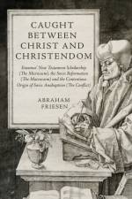 Caught between Christ and Christendom af Abraham Friesen