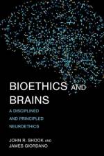 Bioethics and Brains af John R. Shook
