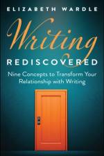 Writing Rediscovered af Elizabeth (Miami(OH) University) Wardle
