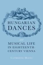 Hungarian Dances and Musical Life in Eighteenth-Century Vienna af Catherine (Associate Professor of Music Mayes