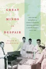 Great Minds in Despair af Frank W. Stahnisch