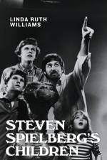 Steven Spielberg's Children af Linda Ruth Williams