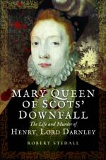 Mary Queen of Scots’ Downfall af Robert Stedall