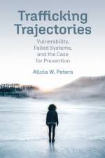 Trafficking Trajectories af Alicia W. Peters