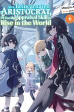As a Reincarnated Aristocrat, I'll Use My Appraisal Skill to Rise in the World 6 (light novel) af Miraijin A