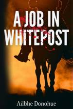 A Job In Whitepost af Ailbhe Donohue