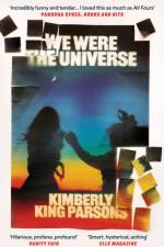 We Were the Universe af Kimberly King Parsons
