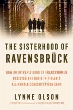 The Sisterhood of Ravensbruck af Lynne Olson