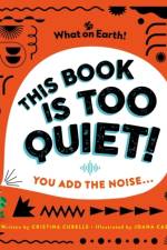 This Book is Too Quiet! af Cristina Cubells