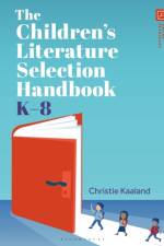 The Children’s Literature Selection Handbook, K–8 af Christie (Antioch University Seattle Kaaland