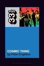 The B-52s' Cosmic Thing af Pete (Freelance writer Crighton