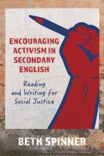 Encouraging Activism in Secondary English af Beth Spinner