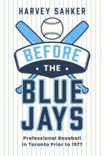 Before the Blue Jays af Harvey Sahker