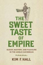 The Sweet Taste of Empire af Kim Hall