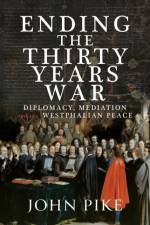 Ending the Thirty Years War af John Pike