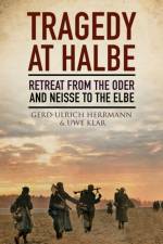 Tragedy at Halbe af Anthony Rogers