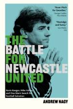 The Battle for Newcastle United af Andrew Nagy
