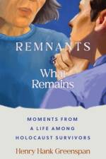 REMNANTS and What Remains af Henry Hank Greenspan