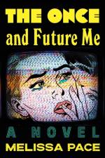 The Once and Future Me af Melissa Pace
