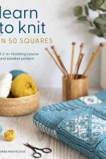 Learn to Knit in 50 Squares af Anna Pantelous