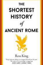 The Shortest History of Ancient Rome af Ross King