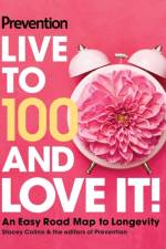 Prevention Live to 100 and Love It!