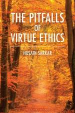 The Pitfalls of Virtue Ethics af Dr. Husain (Louisiana State University Sarkar