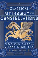 Classical Mythology of the Constellations af Annette Giesecke