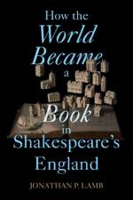 How the World Became a Book in Shakespeare's England af Jonathan P. (University of Kansas) Lamb