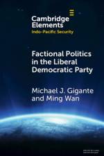 Factional Politics in the Liberal Democratic Party af Michael J. (George Mason University) Gigante